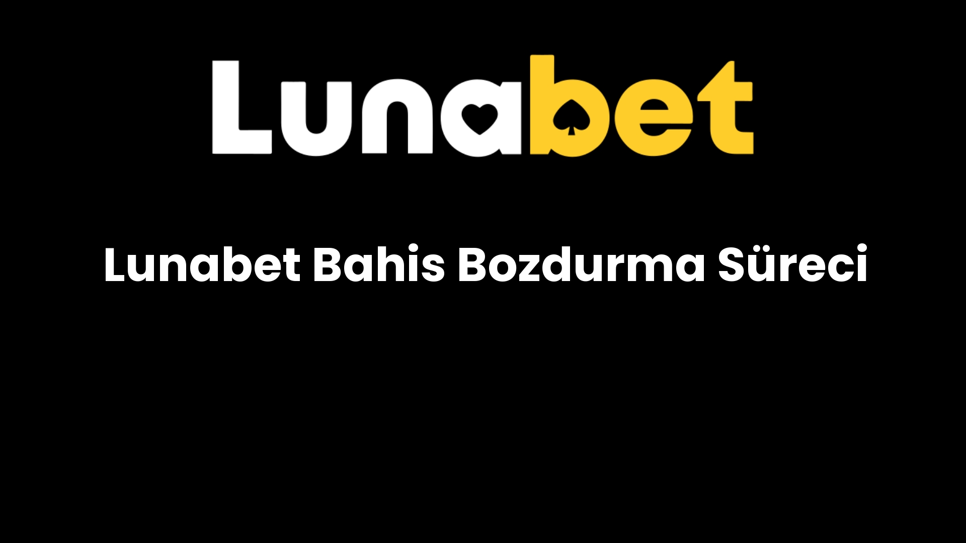 lunabet bahis bozdurma sureci 1118