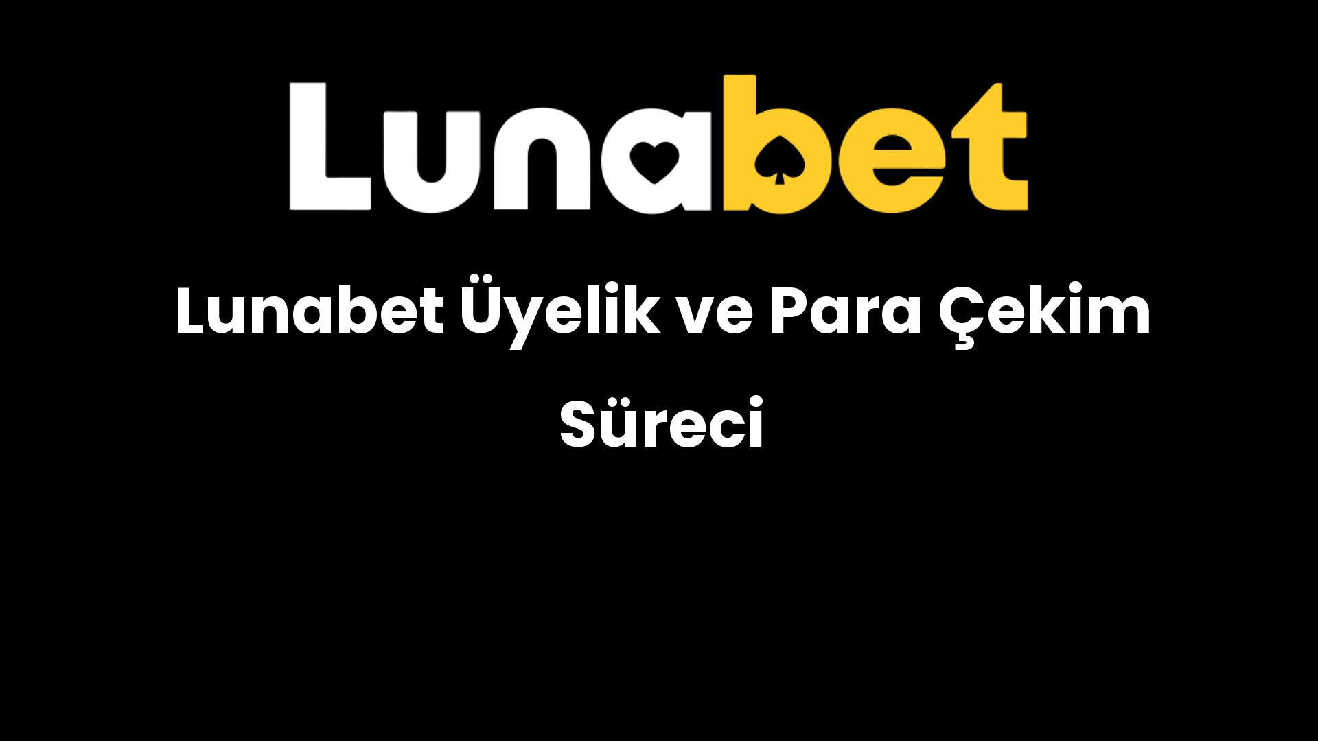 lunabet uyelik ve para cekim sureci 1035