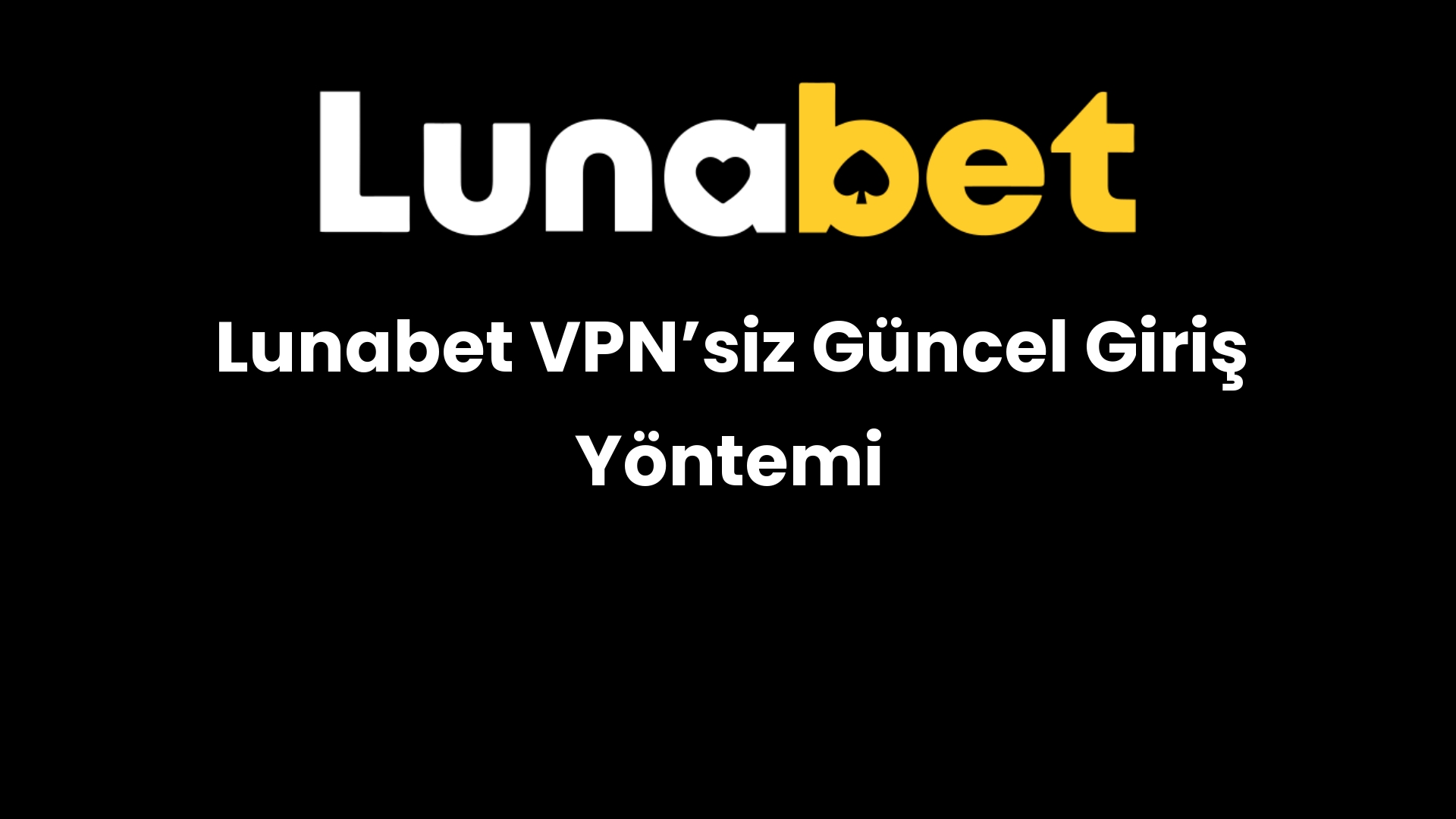 lunabet vpnsiz guncel giris yontemi 1108