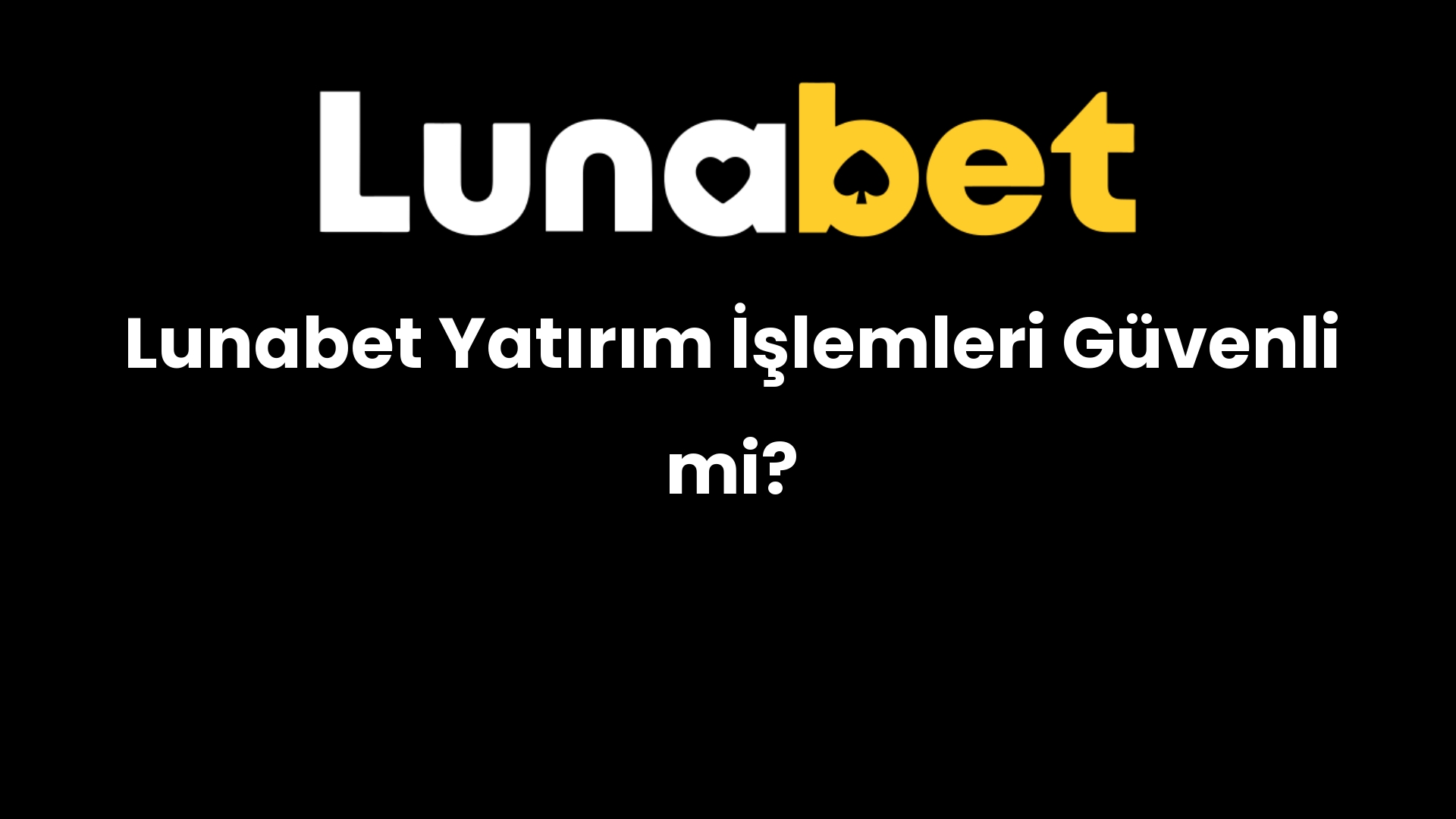 lunabet yatirim islemleri guvenli mi 1139