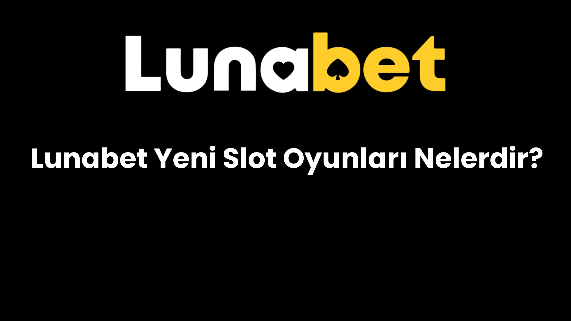 lunabet yeni slot oyunlari nelerdir 1106